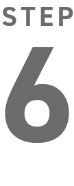STEP 6